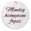 5pcs. "Mindig hiányozni fogsz" inscribed decorative wooden plaque 5cm