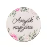 5db. "Anyák napjára" feliratos dekor tábla 5cm