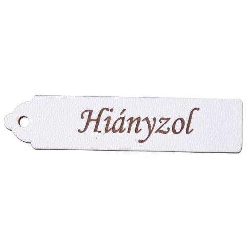 10 pcs. "Hiányzol" inscription  table 6.5 x 1.5cm - White