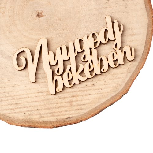 4db. "Nyugodj Békében" felirat fából 10 x 5cm - Natúr 